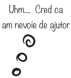 Uhm... Cred că am nevoie de ajutor